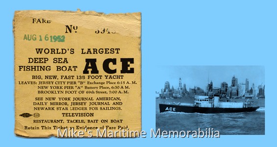 ACE Fare Ticket, New York, NY – 1952 With a length of 135 feet and a gross weight of 234 tons, the "ACE" from New York, NY, was billed as the World's Largest Deep Sea Fishing Boat. The "ACE" sailed daily from the Jersey City Piers at 6:15 AM, and then picked up additional passengers at Battery Place, Manhattan at 6:30 AM and made a final stop at Brooklyn's 69th Street at 7:00 AM. From there, it was off to the fishing grounds. Back in 1952, it certainly was a big thing to have a TV set on board.