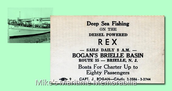 REX Fare Ticket, Brielle, NJ – 1959 The "REX" was one of the many vessels sailing from Bogan's Basin at Brielle, NJ at the time. She was built in 1944 at Solomons, Maryland as the US Army Transport Boat "T-180". The Bogan family bought the boat and converted her for fishing in 1949. Captains John Bogan III, Kurt Pretshnur and George Chapman also operated the boat along with Captain James Bogan Sr. She was later sold and became Captain Norman Pearce's "CHAPPIE IV" also sailing from Brielle, NJ.