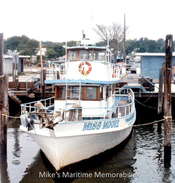 MISS MOORE, Staten Island, NY – 1984 Captain Everett 'Eve' Moore's "MISS MOORE" from Great Kills, Staten Island NY circa 1984. This was the last photo of the "MISS MOORE" while berthed at Shoal's Dock. The owners of the property sold the land and it became part of a condominium development, and the "MISS MOORE" moved Port Atlantic Marina at Tottenville, Staten Island, NY. Gillikin Boat Works, Harkers Island, NC, built the "MISS MOORE" in 1963. Sold in 1987, she operated from Gerritsen Beach, NY as a charter boat for one season under the command of Captain Tommy Paladino. Sold the following year, she became Captain Ed Moraski's "SEA WOLF" from Sheepshead Bay, Brooklyn, NY. Photo courtesy of Captain Jeff Gutman.