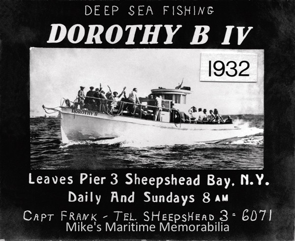 DORTHY B IV Advertising Sign, Brooklyn, NY – 1932 Signs like this 1932 advertising sign for the "DOROTHY B IV" from Sheepshead Bay, Brooklyn, NY were very a very popular form of advertising for the party boats of the time and were posted in local shops and businesses. Sign courtesy of Captain Kevin Bradshaw.