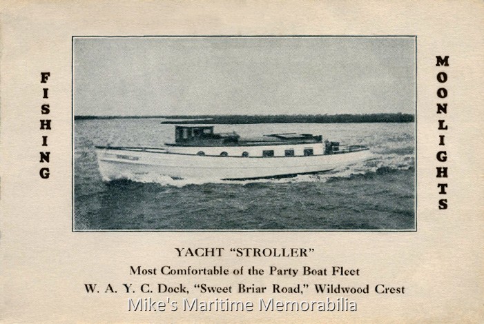 STROLLER Advertising Card, Wildwood Crest, NJ – 1934 This 1934 advertising sign for Captain Robert Pierpont's fishing yacht "STROLLER" from Wildwood Crest, NJ touted her as the "Most Comfortable of the Party Boat Fleet". The "STROLLER" was built in 1906 at Patchogue, NY. In 1956, she was sold to Captain John Hall and continued to sail from Wildwood Crest until she was dismantled in 1962.