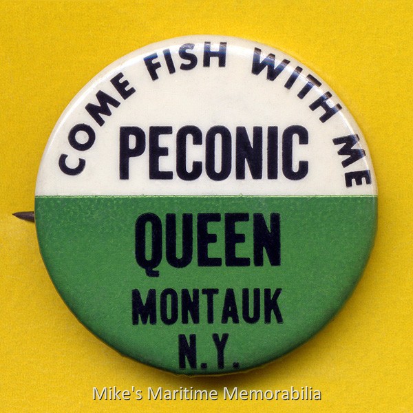 PECONIC QUEEN Fishing Pin, Montauk, NY – 1964 This 1964 advertising pin is from Captains Lester and Jimmy Behan's "PECONIC QUEEN" from Montauk, NY.