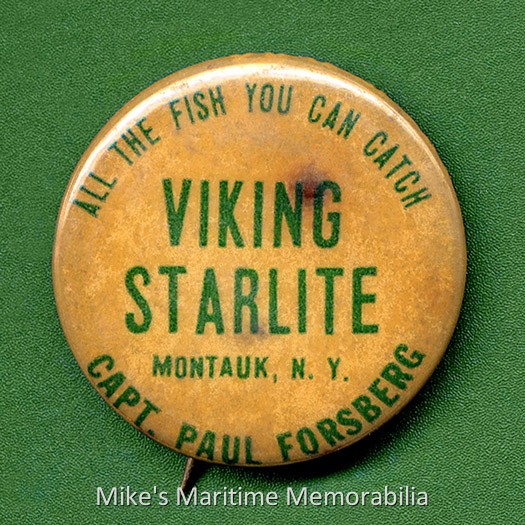 VIKING STARLITE Fishing Pin, Montauk, NY – 1966 This 1966 advertising pin is from Captain Paul Forsberg's "VIKING STARLITE" from Montauk, NY. Captain Paul and his "VIKING STARLITE" were famous during this era for Cod fishing trips to 'Cox's Ledge'.
