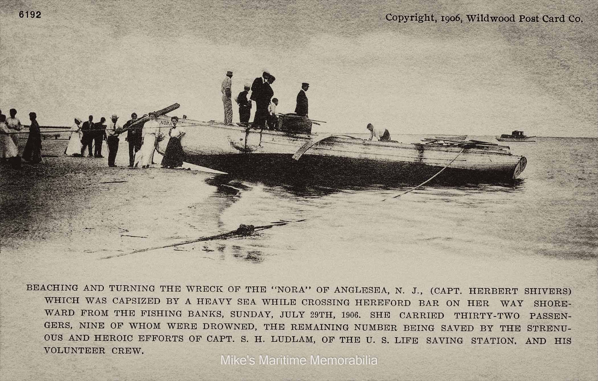 Wreck of the NORA, Anglesea, NJ – 1906 Operated by Captain Herbert Shivers, the "NORA" was a one of several gasoline powered motor sloops that sailed regularly from Anglesea, NJ to the local fishing banks. On July 29, 1906, while returning early from the fishing grounds because of sudden foul weather, she capsized while crossing Hereford Inlet Bar with thirty passengers, two crewmembers and Captain Shivers aboard. Members of the U.S. Life Saving Service station at Hereford Inlet responded to the scene and saved many lives, but despite their efforts, nine of passengers aboard the "NORA" perished. A few hours later on the same day, the motor sloop "ALVA B." also capsized and lost one of her passengers. In 1917, Anglesea became part of the City of North Wildwood, NJ. In 1915, the U.S. Life Saving Service joined with the U.S. Revenue Cutter Service (the oldest armed maritime service in the U.S.) to form the U.S. Coast Guard.