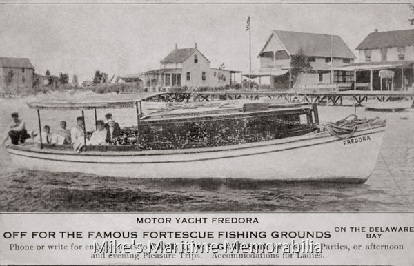 FREDORA, Fortescue, NJ – 1914 This advertising postcard promoted Captain C.W.S. Garrison's Motor Yacht "FREDORA". The advertisement reads "Off to the famous Fortescue Fishing Grounds on the Delaware Bay".