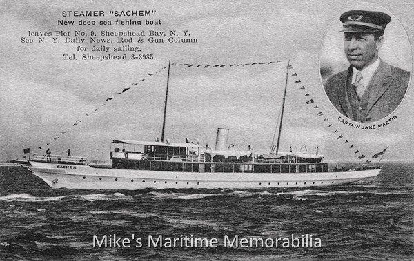 SACHEM, Brooklyn, NY – 1932 The "SACHEM" from Sheepshead Bay, Brooklyn, NY makes her debut in this very first advertising postcard produced during her initial fishing season in 1932. The inset displays a very young Captain Jacob 'Jake' Martin who was her proud owner and operator. In 1902, the Pusey and Jones Corporation built the steel-hulled vessel for Mr. J. Rogers Maxwell as the luxury yacht "CELT". Mr. Manton B. Metcalf later purchased the vessel and renamed her as the "SACHEM". The U.S. Navy acquired the "SACHEM" from Mr. Metcalf in July 1917 for service during World War I and renamed her as the "USS SACHEM" ("SP-192"). During her wartime duties, the Navy assigned her to Thomas A. Edison, who conducted experimental communications work while on secret cruises to the Caribbean. She later operated as a harbor patrol craft in the Third Naval District until the US Navy returned her to Mr. Metcalf in February 1919. Mr. Metcalf later sold the vessel to Philadelphia banker Roland L. Taylor, and in 1932, Mr. Taylor sold her to Captain Jacob 'Jake' Martin. She became one of many yachts purchased at low-cost during the Great Depression and converted to a party fishing boat.