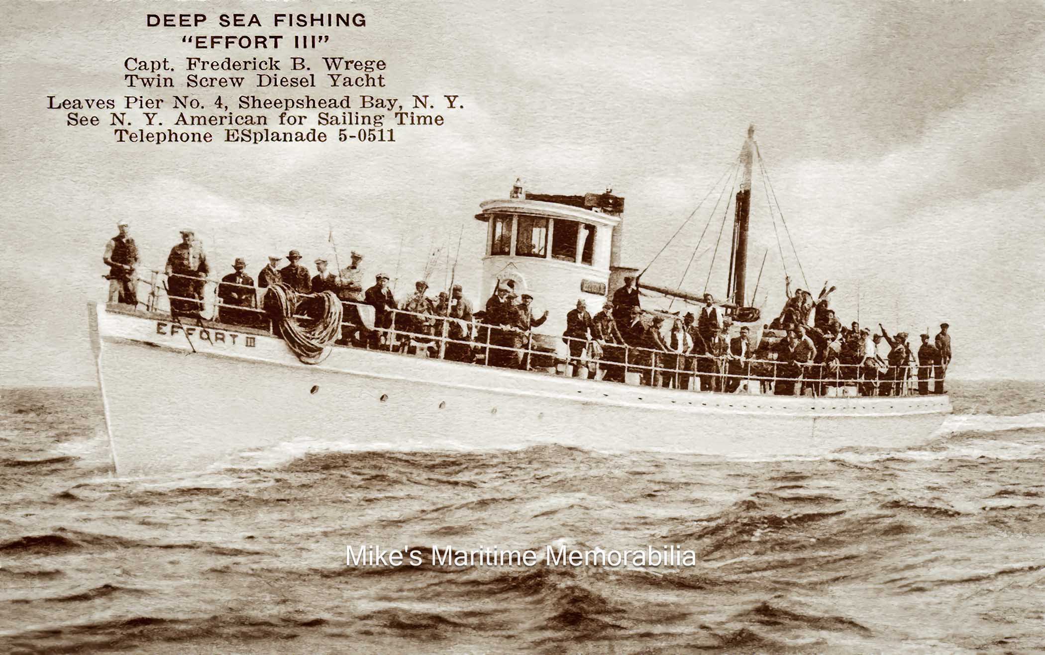 EFFORT III Postcard, Brooklyn, NY – 1935 Captain Frederick B. Wrege's "EFFORT III" from Sheepshead Bay, Brooklyn, NY circa 1935. The "EFFORT III" was a converted World War I U.S. Navy Sub Chaser ("SC-122") that was built in 1917 by the Norfolk Navy Yard at Portsmouth, VA. Captain Wrege purchased the boat in 1927 and converted her for party boat fishing. The photo is courtesy of the Captain Fred Wrege and Captain Charles VanDerVoort families.