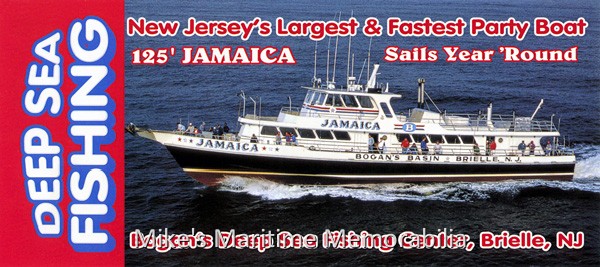 JAMAICA, Brielle, NJ – 2005 Called the "BIG JAMAICA" by many anglers, this 125-foot aluminum vessel is the largest in the New Jersey party boat fleet. The "JAMAICA" was built in 1977 by Derecktor Marine at Mamaroneck, NY and is owned and operated by Captains Howard Bogan Sr. and Jr. Rack card courtesy of Captain Bob Moro.